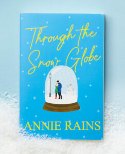 Through the Snow Globe by Annie Rains