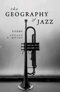 The Geography of Jazz: Poems by Lenard D. Moore