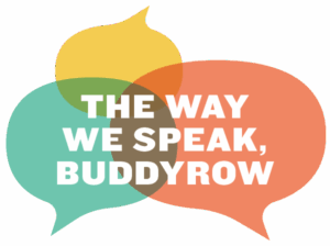 The Way We Speak, Buddyrow