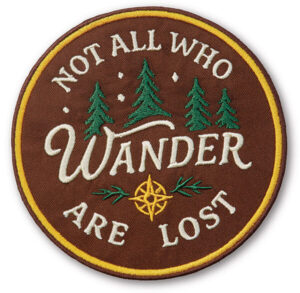 Patch that says Not All Who Wander are Lost